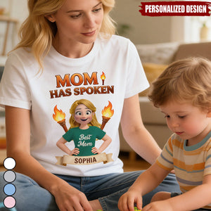 Mom Has Spoken - Personalized T-Shirt, Heartfelt Mother Day's Gifts For Mom