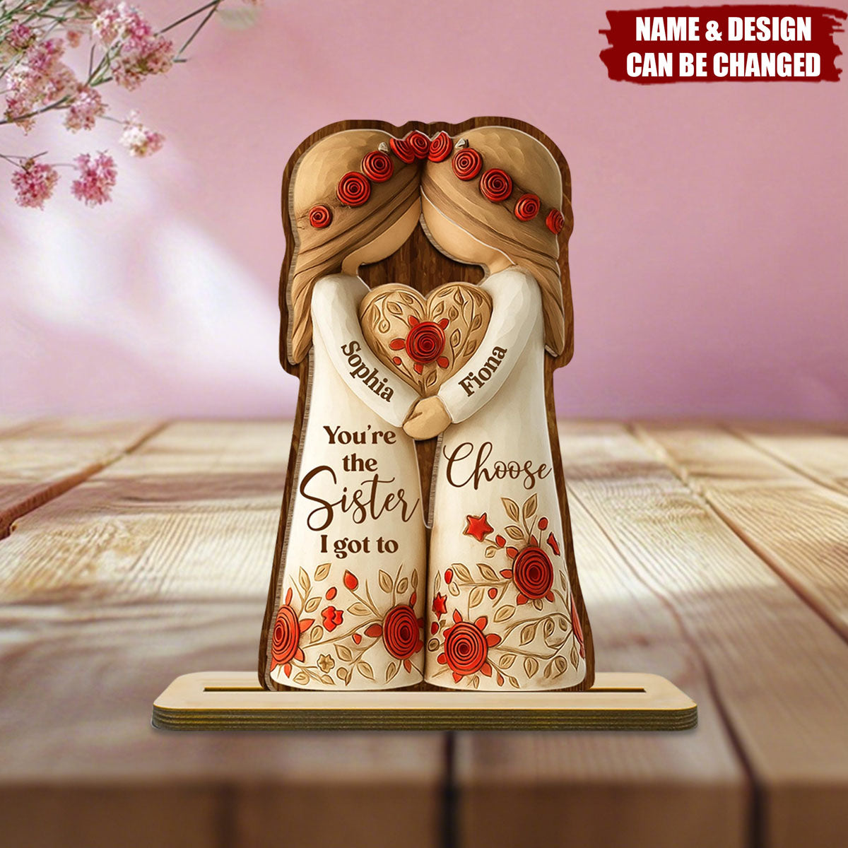 You're The Sister I Got To Choose With Roses And Heart,Custom Wood Plaque,Gift For Sisters