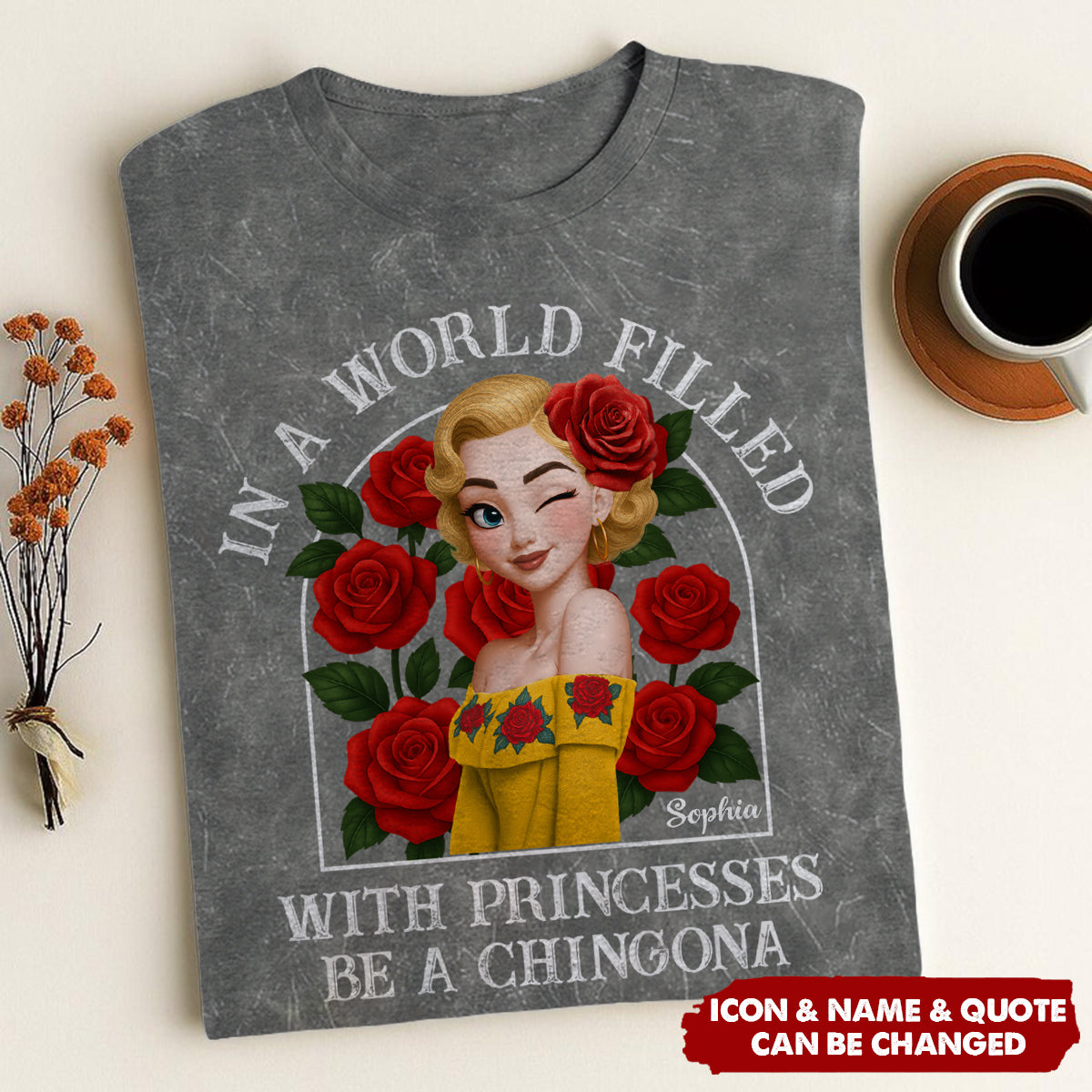 In A World Filled With Princesses Be A Chingona Hispanic - Personalized Acid Wash T‑Shirt
