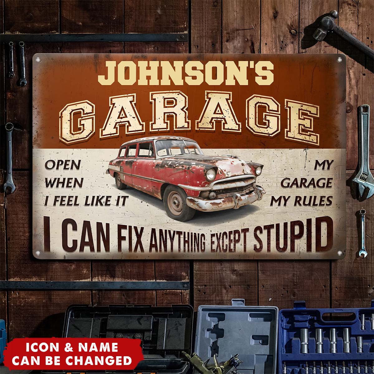 My Garage My Rules I Can Fix Anything Except Stupid - Personalized Metal Sign
