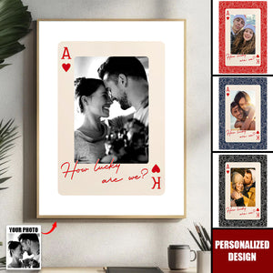 Personalized Photo Poster - King And Queen Custom Couples Photo How Luck We Are